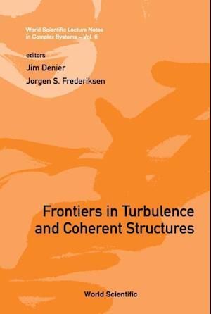 Frontiers In Turbulence And Coherent Structures - Proceedings Of The Cosnet/csiro Workshop On Turbulence And Coherent Structures In Fluids, Plasmas And Nonlinear Media