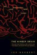 Minder Brain, The: How Your Brain Keeps You Alive, Protects You From Danger, And Ensures That You Reproduce