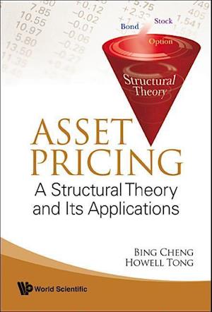 Asset Pricing: A Structural Theory And Its Applications