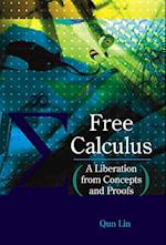 Free Calculus: A Liberation From Concepts And Proofs