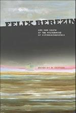 Felix Berezin: Life And Death Of The Mastermind Of Supermathematics