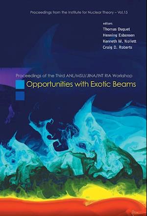 Opportunities With Exotic Beams - Proceedings Of The Third Anl/msu/jina/int Ria Workshop