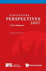 Singapore Perspectives 2007: A New Singapore