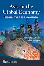 Asia In The Global Economy: Finance, Trade And Investment