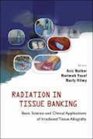 Radiation In Tissue Banking: Basic Science And Clinical Applications Of Irradiated Tissue Allografts