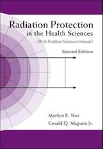 Radiation Protection In The Health Sciences (With Problem Solutions Manual) (2nd Edition)