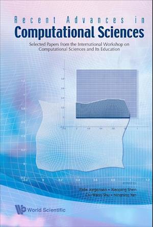 Recent Advances In Computational Sciences: Selected Papers From The International Workshop On Computational Sciences And Its Education