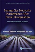 Natural Gas Networks Performance After Partial Deregulation: Five Quantitative Studies