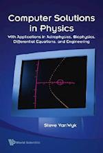 Computer Solutions In Physics: With Applications In Astrophysics, Biophysics, Differential Equations, And Engineering (With Cd-rom)