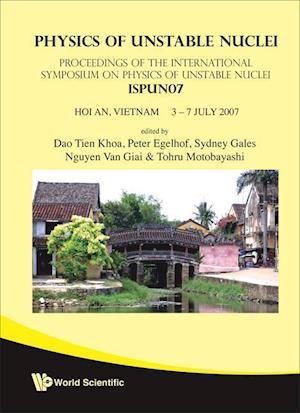 Physics Of Unstable Nuclei - Proceedings Of The International Symposium On The Ispun07