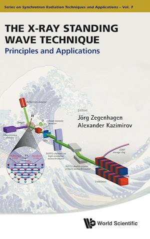 X-ray Standing Wave Technique, The: Principles And Applications