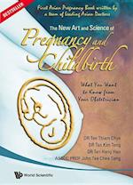 New Art And Science Of Pregnancy And Childbirth, The: What You Want To Know From Your Obstetrician