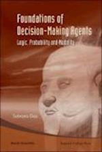 Foundations Of Decision-making Agents: Logic, Probability And Modality