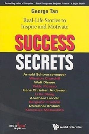 Success Secrets: Real-life Stories To Inspire And Motivate