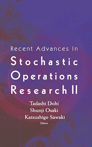 Recent Advances In Stochastic Operations Research Ii