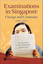 Examinations In Singapore: Change And Continuity (1891-2007)