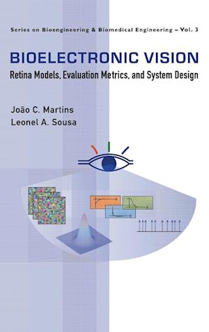 Bioelectronic Vision: Retina Models, Evaluation Metrics And System Design