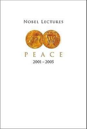 Nobel Lectures In Peace (2001-2005)