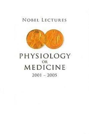 Nobel Lectures In Physiology Or Medicine 2001-2005