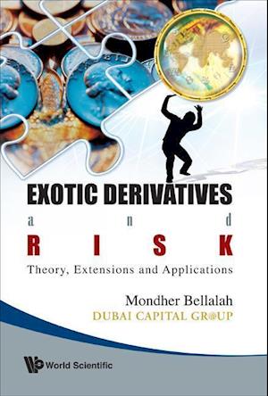 Exotic Derivatives And Risk: Theory, Extensions And Applications