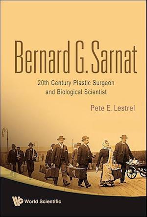 Bernard G Sarnat: 20th Century Plastic Surgeon And Biological Scientist