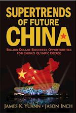 Supertrends Of Future China: Billion Dollar Business Opportunities For China's Olympic Decade