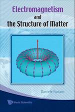 Electromagnetism And The Structure Of Matter