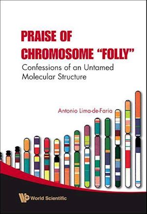 Praise Of Chromosome "Folly": Confessions Of An Untamed Molecular Structure