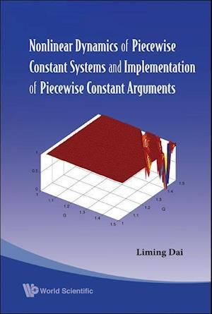 Nonlinear Dynamics Of Piecewise Constant Systems And Implementation Of Piecewise Constant Arguments