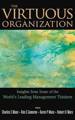 Virtuous Organization, The: Insights From Some Of The World's Leading Management Thinkers