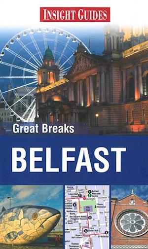 Belfast, Great Breaks*, Insight Guide (1st ed. Feb. 2011)