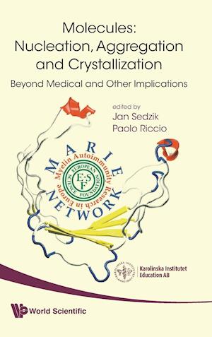 Molecules: Nucleation, Aggregation And Crystallization: Beyond Medical And Other Implications