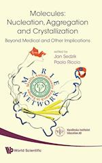Molecules: Nucleation, Aggregation And Crystallization: Beyond Medical And Other Implications