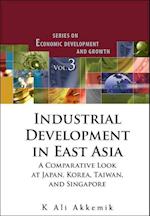 Industrial Development In East Asia: A Comparative Look At Japan, Korea, Taiwan And Singapore (With Cd-rom)
