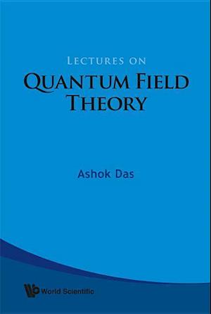 Lectures On Quantum Field Theory