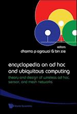 Encyclopedia On Ad Hoc And Ubiquitous Computing: Theory And Design Of Wireless Ad Hoc, Sensor, And Mesh Networks