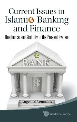 Current Issues In Islamic Banking And Finance: Resilience And Stability In The Present System