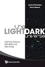 Light/dark Universe, The: Light From Galaxies, Dark Matter And Dark Energy