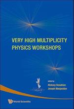 Very High Multiplicity Physics Workshops - Proceedings Of The Vhm Physics Workshops