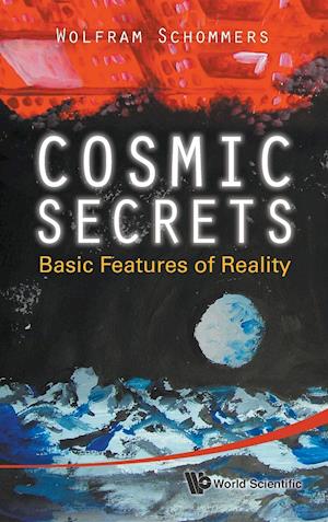 Cosmic Secrets: Basic Features Of Reality