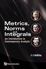 Metrics, Norms And Integrals: An Introduction To Contemporary Analysis