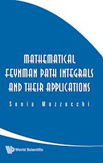 Mathematical Feynman Path Integrals And Their Applications