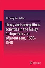 Piracy and surreptitious activities in the Malay Archipelago and adjacent seas, 1600-1840