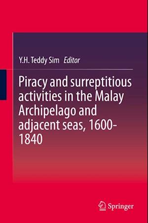 Piracy and surreptitious activities in the Malay Archipelago and adjacent seas, 1600-1840