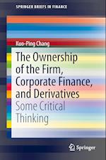The Ownership of the Firm, Corporate Finance, and Derivatives