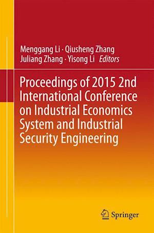 Proceedings of 2015 2nd International Conference on Industrial Economics System and Industrial Security Engineering