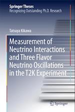 Measurement of Neutrino Interactions and Three Flavor Neutrino Oscillations in the T2K Experiment
