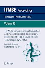 1st World Congress on Electroporation and Pulsed Electric Fields in Biology, Medicine and Food & Environmental Technologies