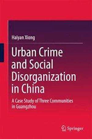 Urban Crime and Social Disorganization in China