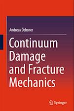 Continuum Damage and Fracture Mechanics